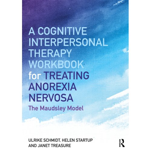 Taylor & Francis Group Limited A Cognitive-Interpersonal Therapy Workbook For Treating Anorexia Nervosa - Ulrike (Maudsley Hospital and In