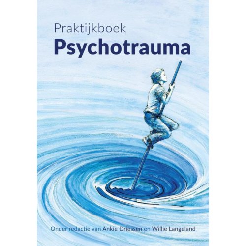 Swp, Uitgeverij B.V. Praktijkboek Psychotrauma - Ankie Driessen
