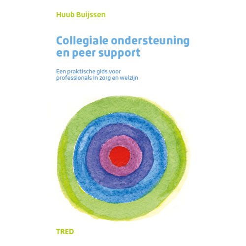 Vrije Uitgevers, De Collegiale Ondersteuning En Peer Support - Huub Buijssen