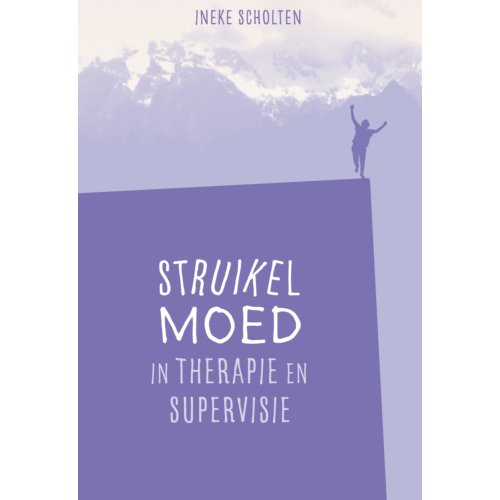 Vrije Uitgevers, De Struikelmoed In Therapie En Supervisie - Ineke Scholten