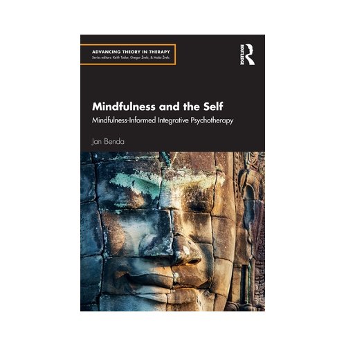 Taylor & Francis Group Limited Mindfulness And The Self - Advancing Theory In Therapy - Jan Benda