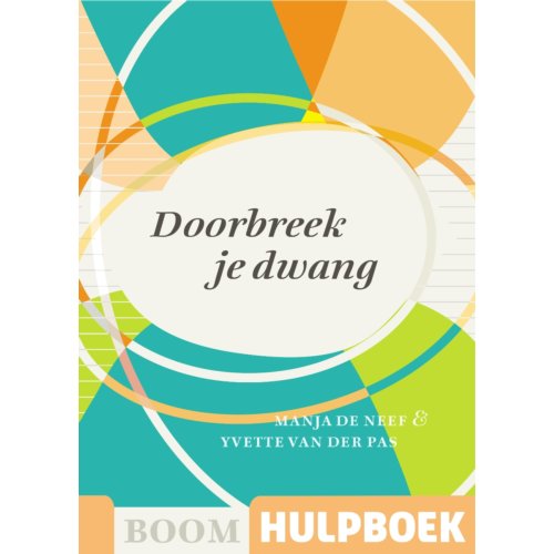 Koninklijke Boom Uitgevers Doorbreek Je Dwang - Boom Hulpboek - Manja de Neef