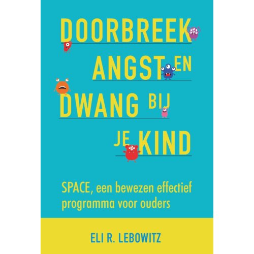 Swp, Uitgeverij B.V. Doorbreek Angst En Dwang Bij Je Kind - Eli R. Lebowitz
