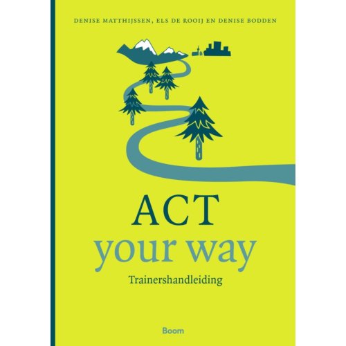 Koninklijke Boom Uitgevers Act Your Way: Trainershandleiding - Denise Bodden