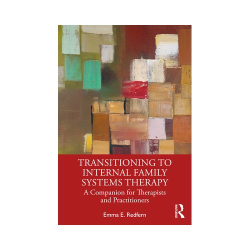 Taylor & Francis Group Limited Transitioning To Internal Family Systems Therapy - Redfern, Emma E. (Private practi