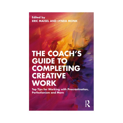 Taylor & Francis Group Limited The Coach's Guide To Completing Creative Work