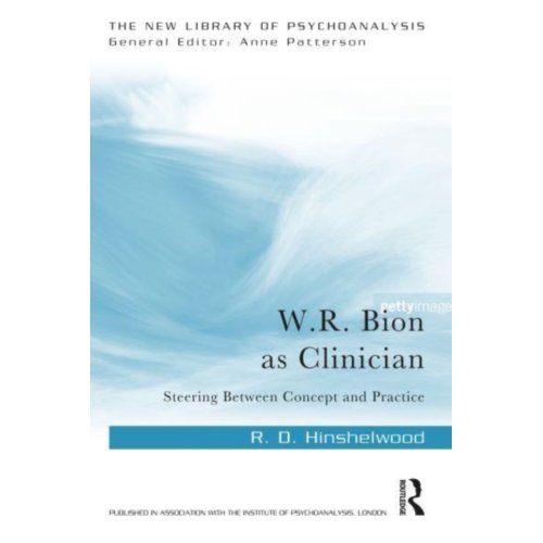 Taylor & Francis Group Limited W.R. Bion As Clinician - The New Library Of Psychoanalysis - Hinshelwood, R. D.