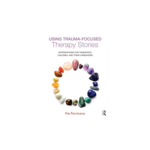 Paagman Using trauma-focused therapy stories : interventions for therapists, children, - Pat Pernicano