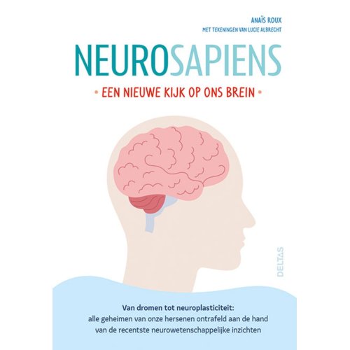 Centrale Uitgeverij Deltas Neurosapiens - Een Nieuwe Kijk Op Ons Brein - Anaïs Roux