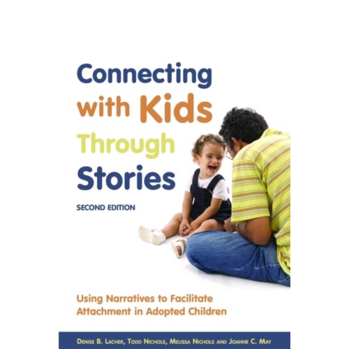 Paagman Connecting with kids through stories : using narratives to facilitate attachment in adopted - Melissa Nichols