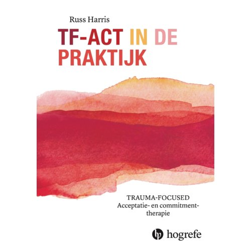 Hogrefe Uitgevers Bv Tf-Act In De Praktijk - Russ Harris
