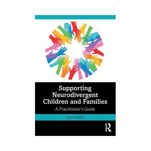 Taylor & Francis Group Limited Supporting Neurodivergent Children And Families - Mullins, Lhara