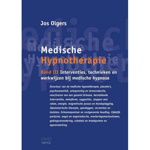Pumbo.Nl B.V. Medische Hypnotherapie / Band Iii Interventies, Technieken En Werkwijzen Bij Medische Hypnose - Jos Olgers