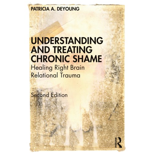 Taylor & Francis Group Limited Understanding And Treating Chronic Shame - Patricia A. (Private practice De