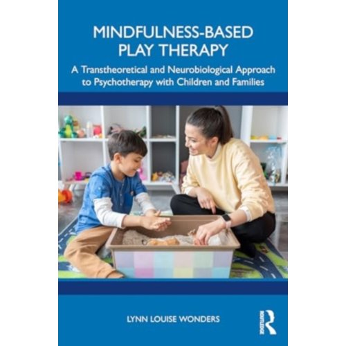 Taylor & Francis Group Limited Mindfulness-Based Play Therapy - Lynn Louise (Private practice Wo