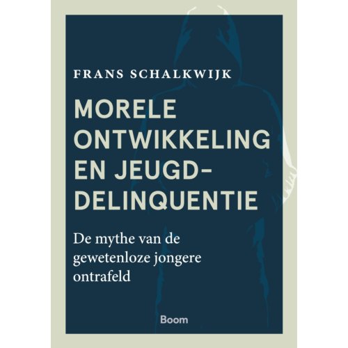 Koninklijke Boom Uitgevers Morele Ontwikkeling En Jeugddelinquentie - Frans Schalkwijk