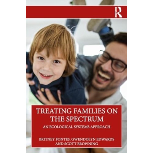 Taylor & Francis Group Limited Treating Families On The Spectrum - Britney Fontes