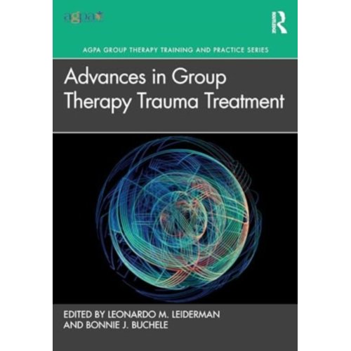 Taylor & Francis Group Limited Advances In Group Therapy Trauma Treatment - Agpa Group Therapy Training And Practice Series