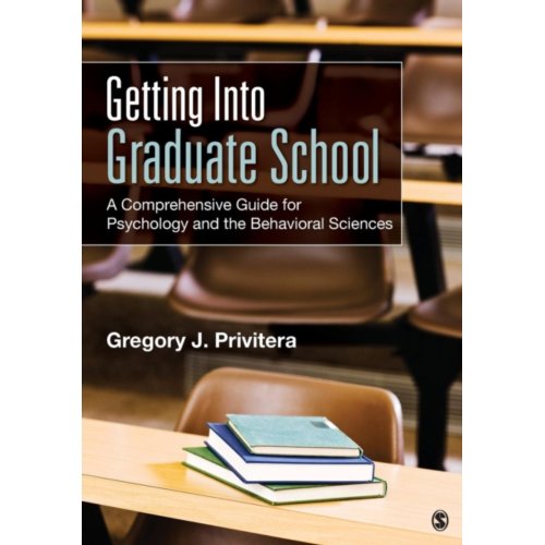 Sage Getting Into Graduate School: A Comprehensive Guide For Psychology And The Behavioral Sciences - Privitera