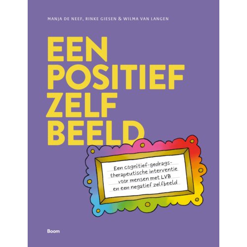 Koninklijke Boom Uitgevers Een Positief Zelfbeeld - Manja de Neef