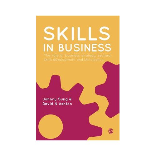 Sage Skills In Business: The Role Of Business Strategy, Sectoral Skills Development And Skills Policy - Sung