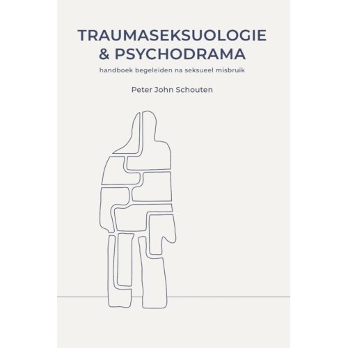 Eburon Uitgeverij B.V. Traumaseksuologie En Psychodrama - Peter John Schouten