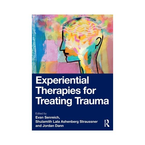 Taylor & Francis Group Limited Experiential Therapies For Treating Trauma