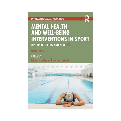 Taylor & Francis Group Limited Mental Health And Well-Being Interventions In Sport - Routledge Psychological Interventions
