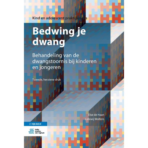 Bsl Media & Learning Bedwing Je Dwang - Kind En Adolescent Praktijkreeks - Else de Haan