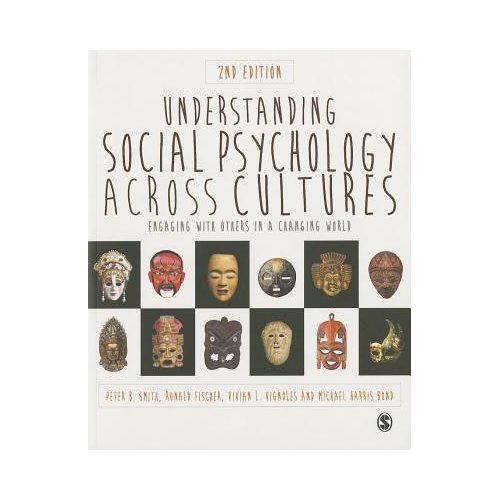 Sage Understanding Social Psychology Across Cultures: Engaging With Others In A Changing World - Smith