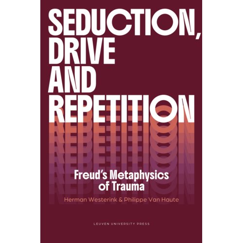 Universitaire Pers Leuven Seduction, Drive And Repetition - Figures Of The Unconscious - Herman Westerink
