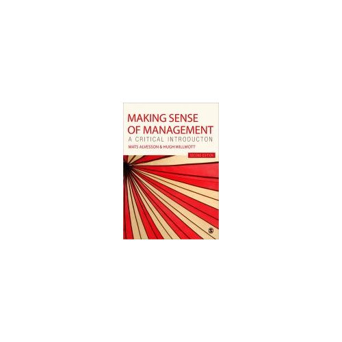 Sage Making Sense Of Management: A Critical Introduction - Alvesson