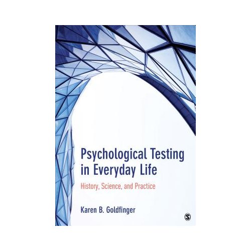 Sage Psychological Testing In Everyday Life: History, Science, And Practice - Goldfinger