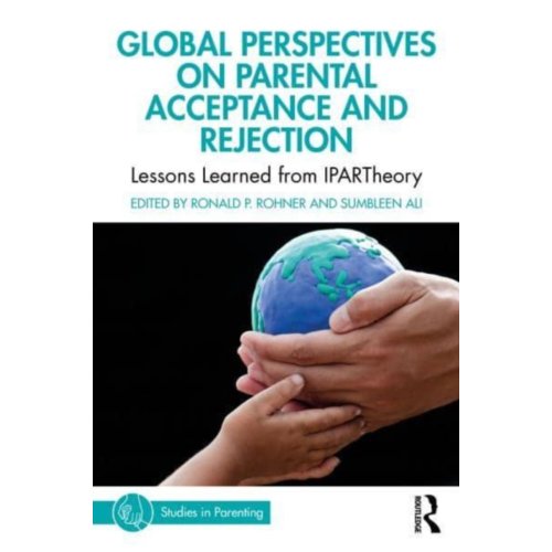 Taylor & Francis Group Limited Global Perspectives On Parental Acceptance And Rejection - Studies In Parenting Series