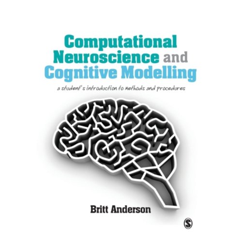 Sage Computational Neuroscience And Cognitive Modelling: A Student's Introduction To Methods And - Anderson