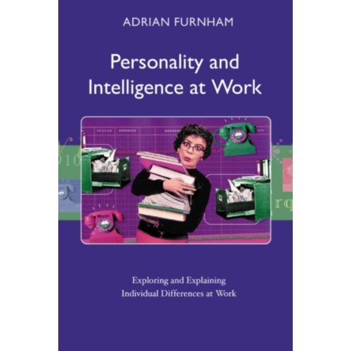 Taylor & Francis Group Limited Personality And Intelligence At Work - Furnham, Adrian