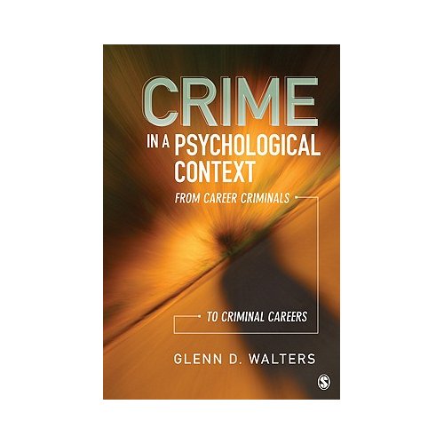 Sage Crime In A Psychological Context: From Career Criminals To Criminal Careers - Walters