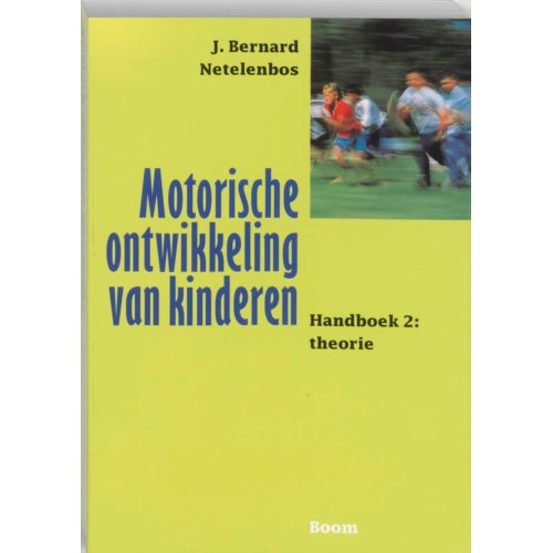 Koninklijke Boom Uitgevers Motorische Ontwikkeling Van Kinderen / 2 Theorie - J.B. Netelenbos