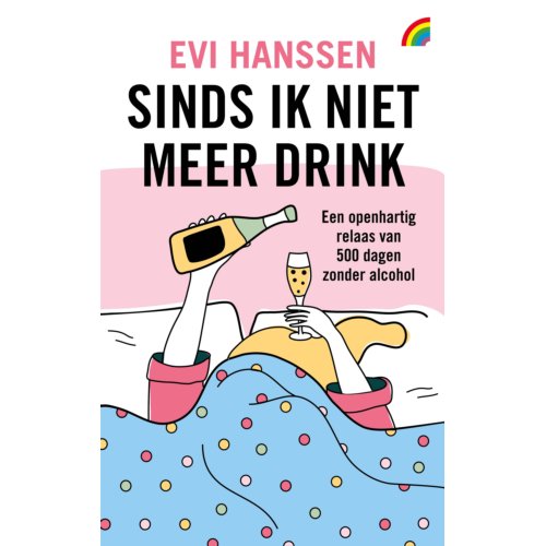 Uitgeverij Rainbow Bv Sinds Ik Niet Meer Drink - Evi Hanssen