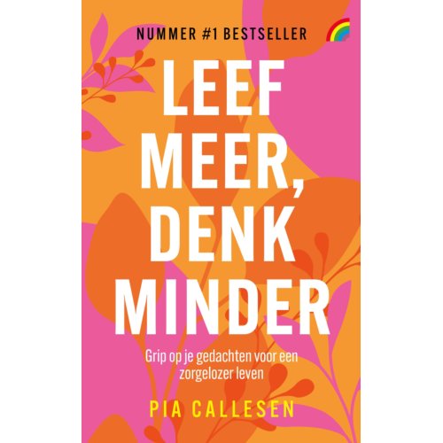 Uitgeverij Rainbow Bv Leef Meer, Denk Minder - Pia Callesen