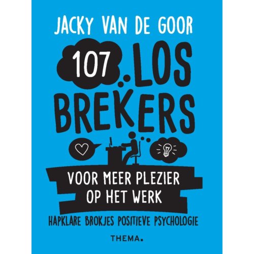 Uitgeverij Thema 107 Losbrekers Voor Meer Plezier Op Het Werk - Jacky van de Goor