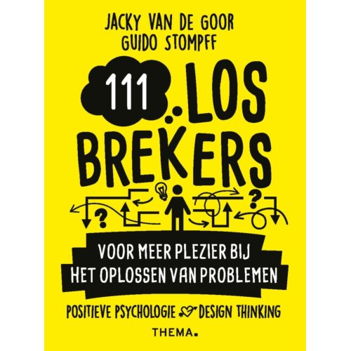 Uitgeverij Thema 111 Losbrekers Voor Meer Plezier Bij Het Oplossen Van Problemen - Jacky van de Goor