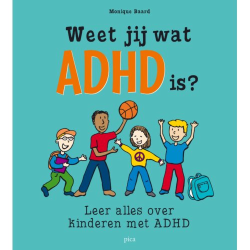 Uitgeverij Pica Weet Jij Wat Adhd Is℃ - Monique Baard
