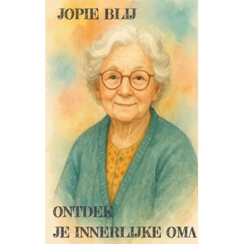 Mijnbestseller B.V. Ontdek Je Innerlijke Oma - Jopie Blij