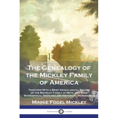 Van Ditmar Boekenimport B.V. The Genealogy Of The Mickley Family Of America - Minnie Fogel Mickley