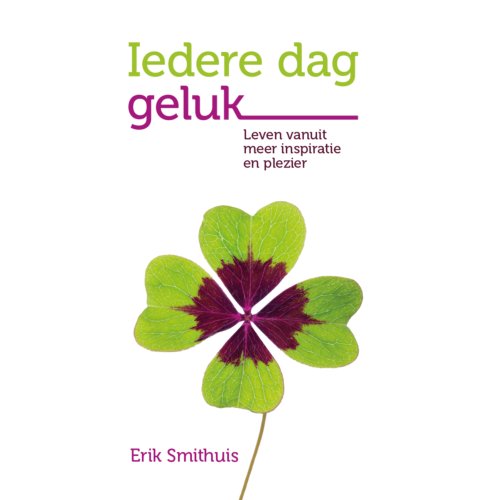 Erik Smithuis Producties B.V. Iedere Dag Geluk - Erik Smithuis