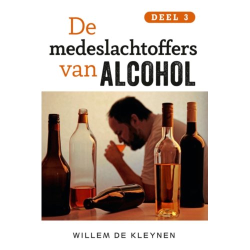Clustereffect De Medeslachtoffers Van Alcohol / Deel 3 - Deel 3 - Willem de Kleynen