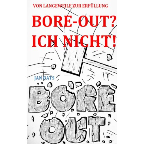 Mijnbestseller B.V. Bore-Out℃ Ich Nicht! - Jan Bats
