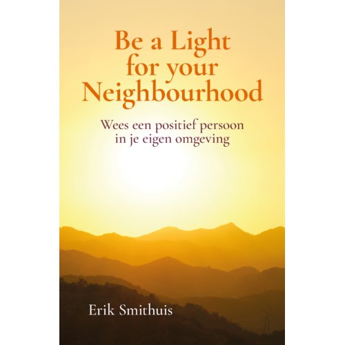 Erik Smithuis Producties B.V. Be A Light For Your Neighbourhood - Erik Smithuis
