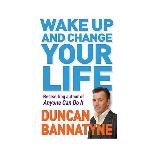 Van Ditmar Boekenimport B.V. Wake Up And Change Your Life - Bannatyne, Duncan